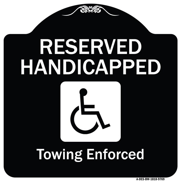 Designer Series-Reserved Handicapped Towing Enforced Black & White, 18" x 18", BW-1818-9769